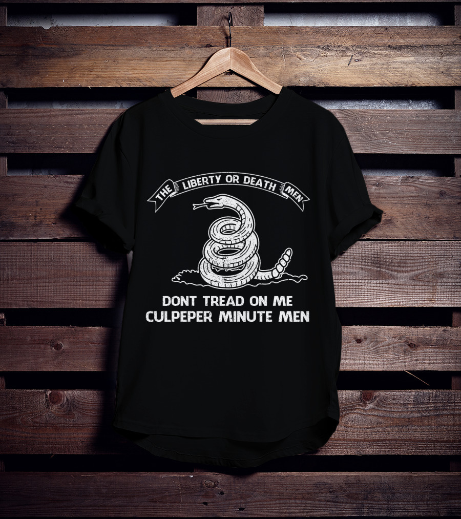The Liberty OR Death Men Dont Tread On ME Culpeper Minute Men T-Shirt