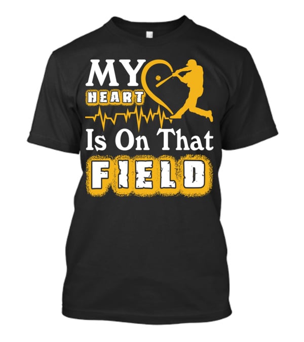 My Heart Is On That Field Baseball Lovers Swinging Batter Heartbeat T-Shirt