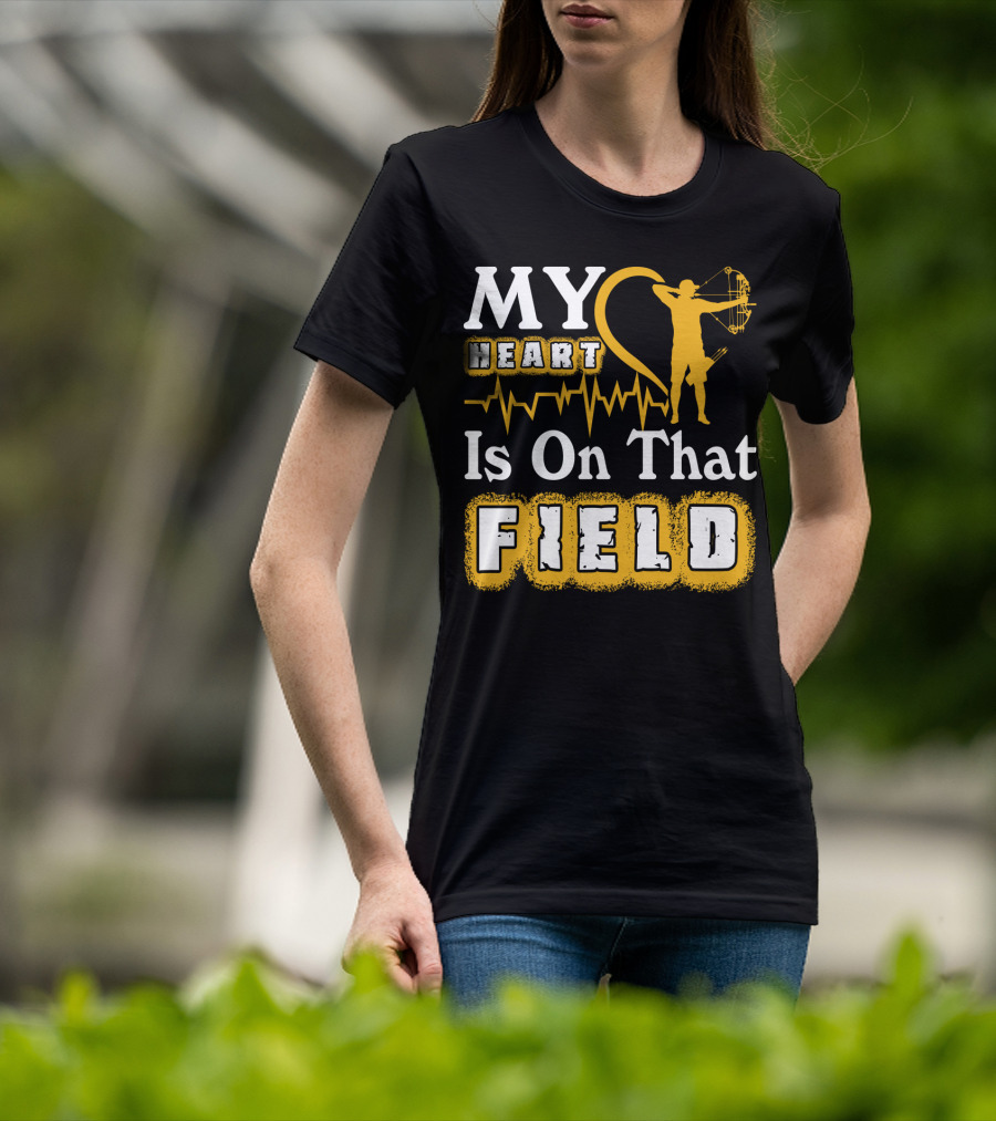 MY HEART Is On That FIELD Archery T-Shirt