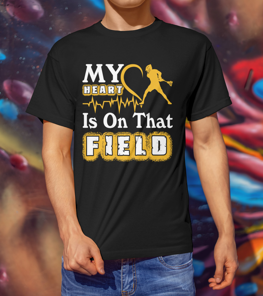 MY Heart Is On That Field Lacrosse T-Shirt