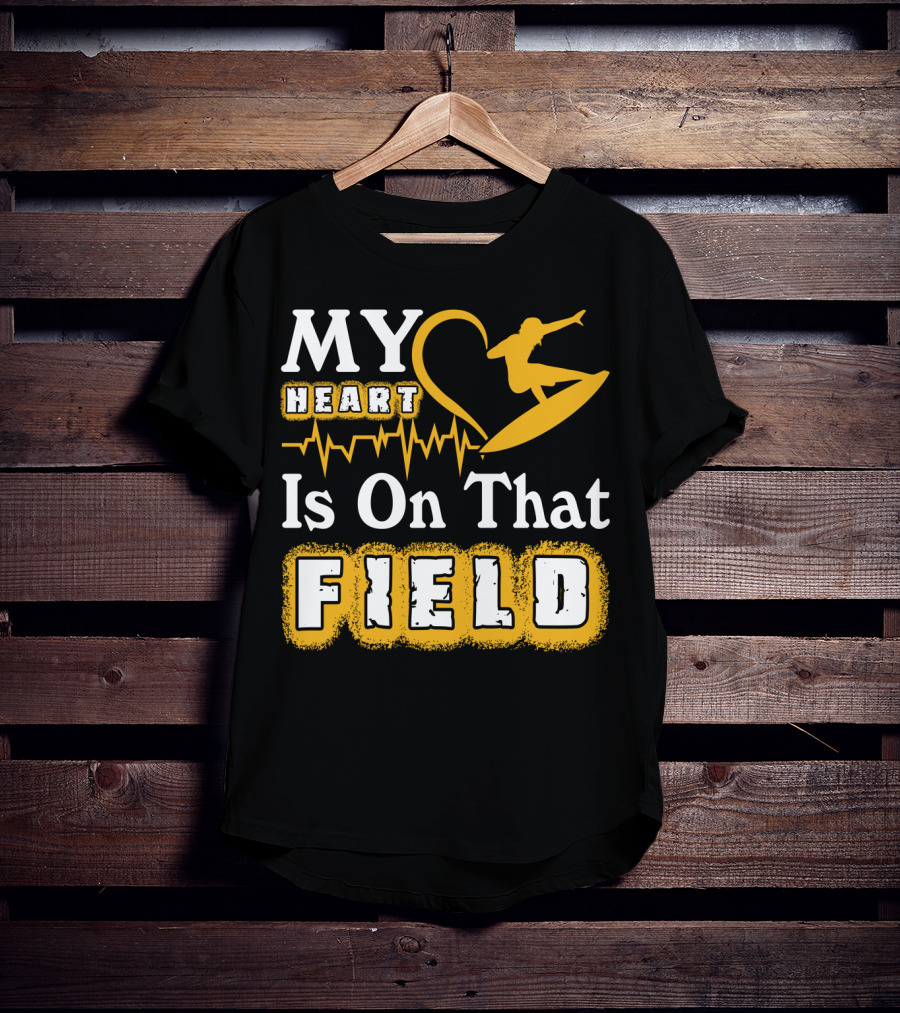 My Heart Surfing Is On That Field T-Shirt