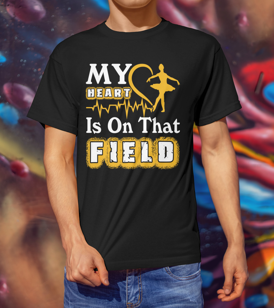 My Heart Is On That Field Ballet Dancer With Heartbeat T-Shirt