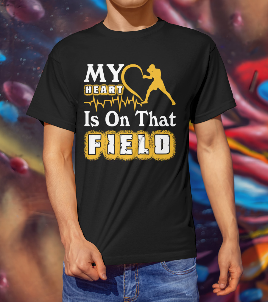 MY Heart Boxing Is On That FIELD T-Shirt