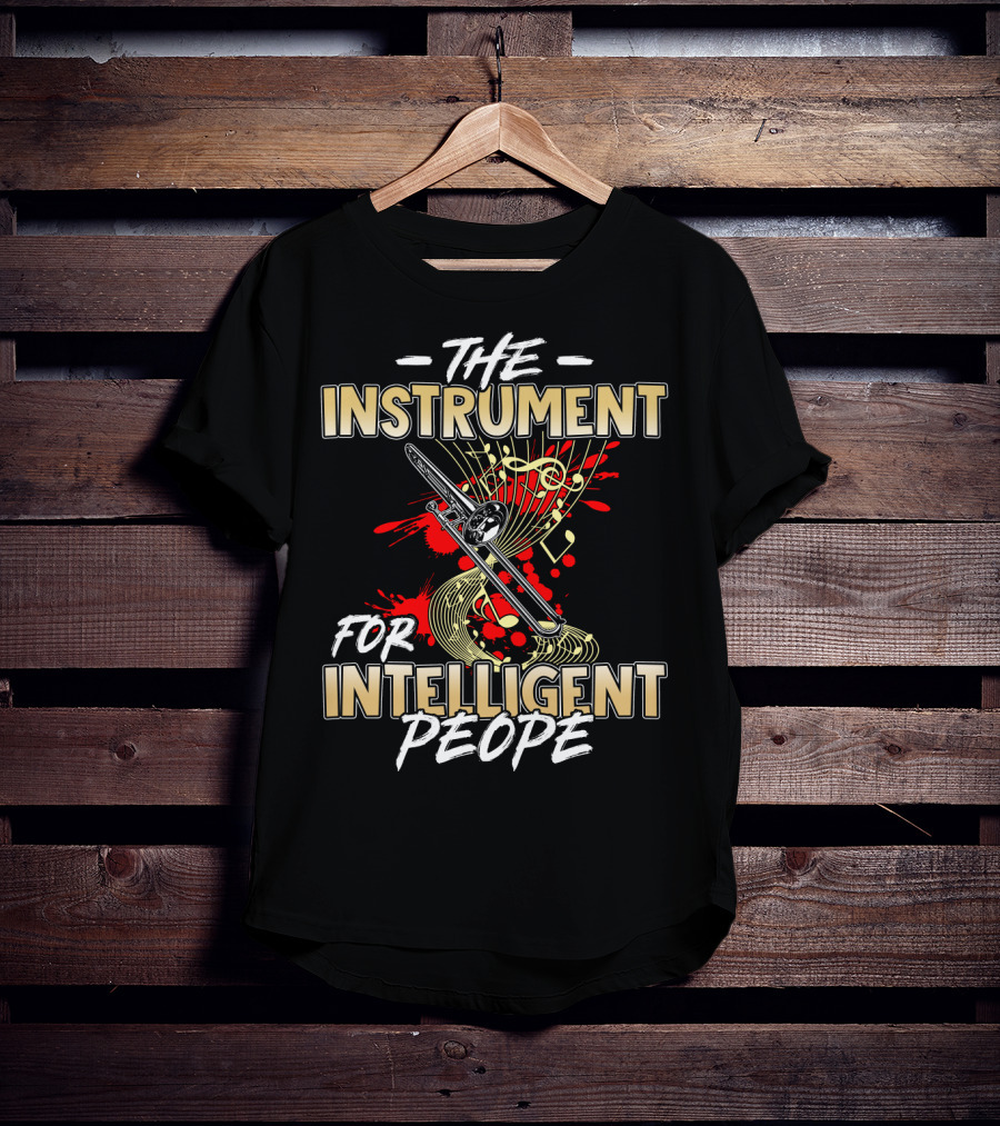 The Instrument For Intelligent People Trombone Music Lovers T-Shirt