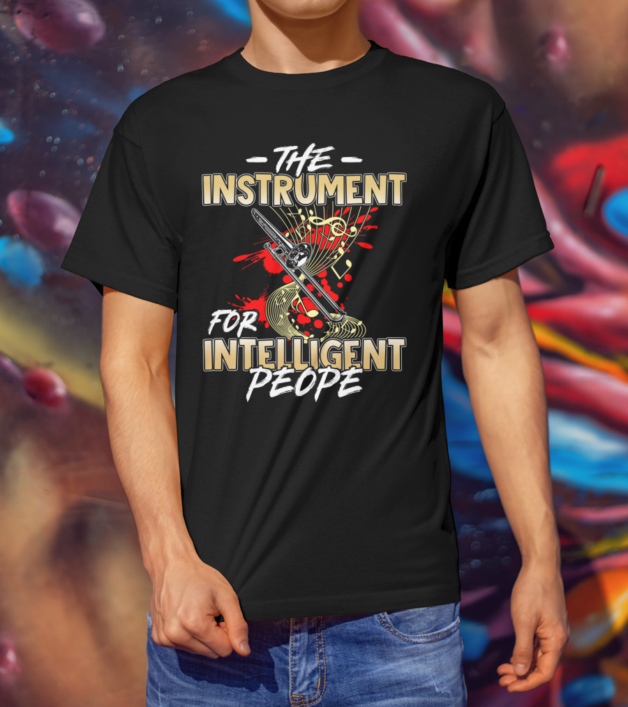 The Instrument For Intelligent People Trombone Music Lovers T-Shirt
