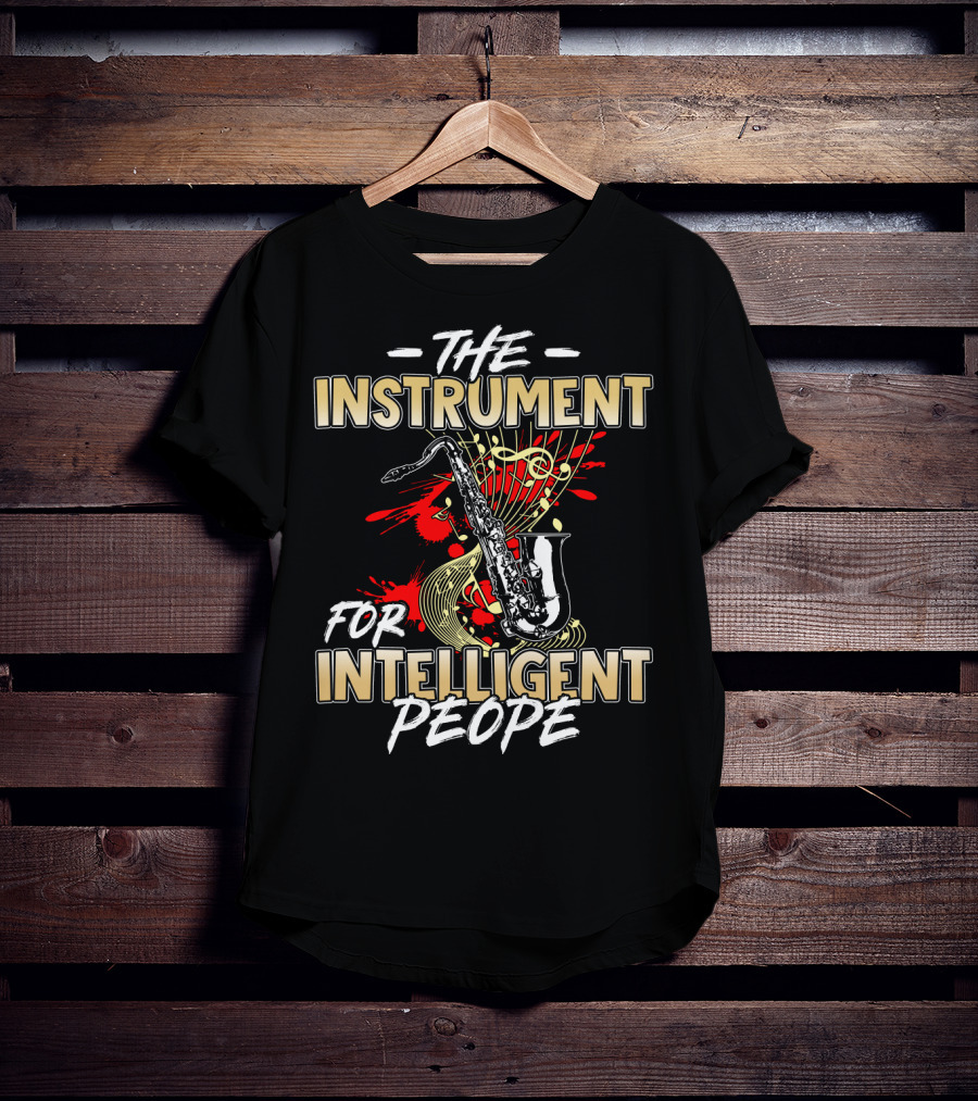The Instrument For Intelligent People Saxophone T-Shirt