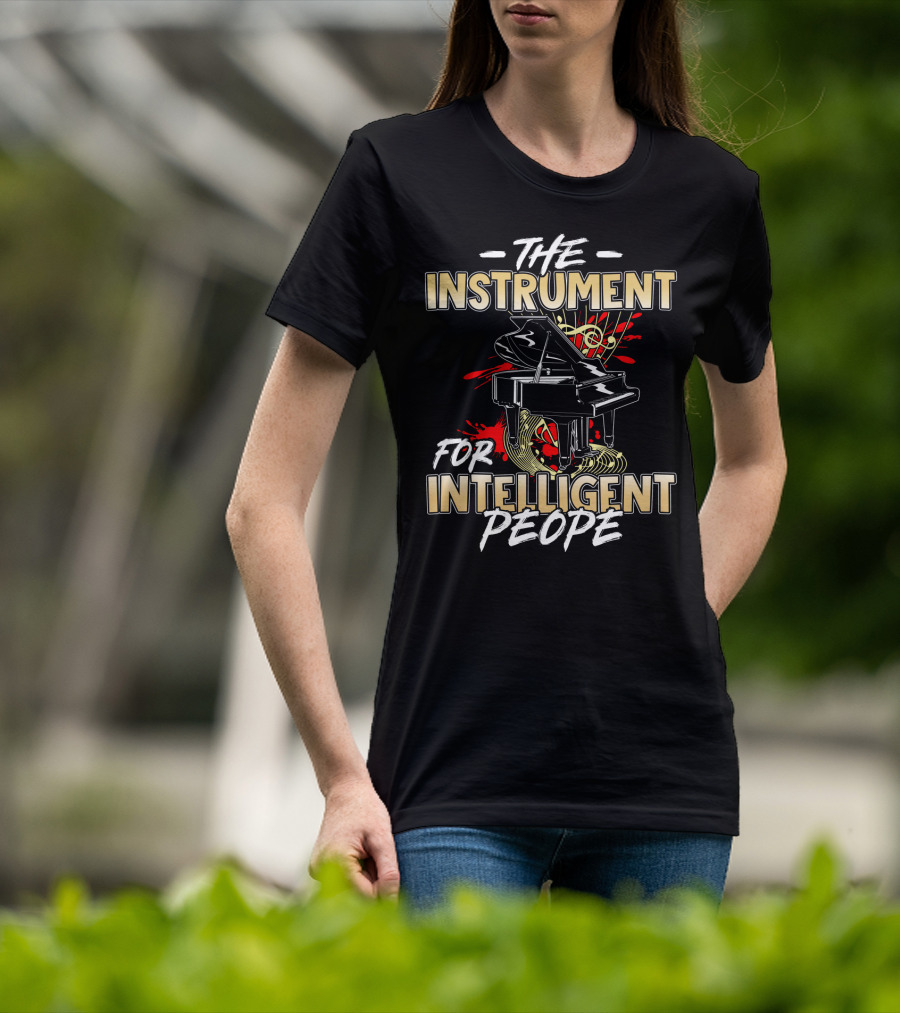 The Instrument For Intelligent People Piano T-Shirt