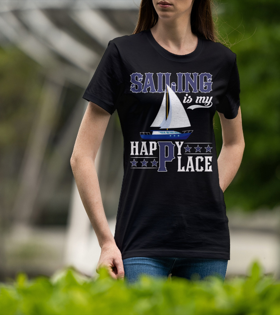 Sailing Is My Happy Place Boat Stars Ocean Adventure T-Shirt