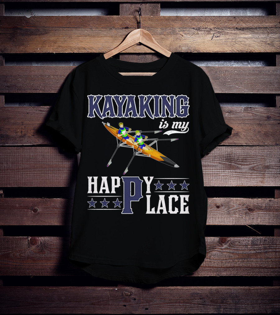 KAYAKING IS MY HAPPY PLACE Fun Fitness Outdoor Water Adventure T-Shirt