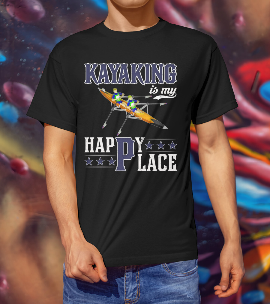 KAYAKING IS MY HAPPY PLACE Fun Fitness Outdoor Water Adventure T-Shirt