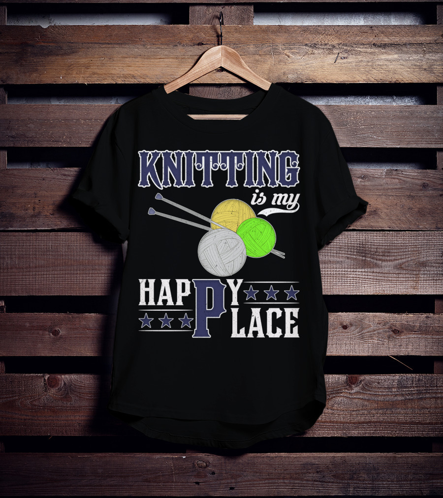 Knitting Is My Happy Place With Yarn Balls And Knitting Needles T-Shirt
