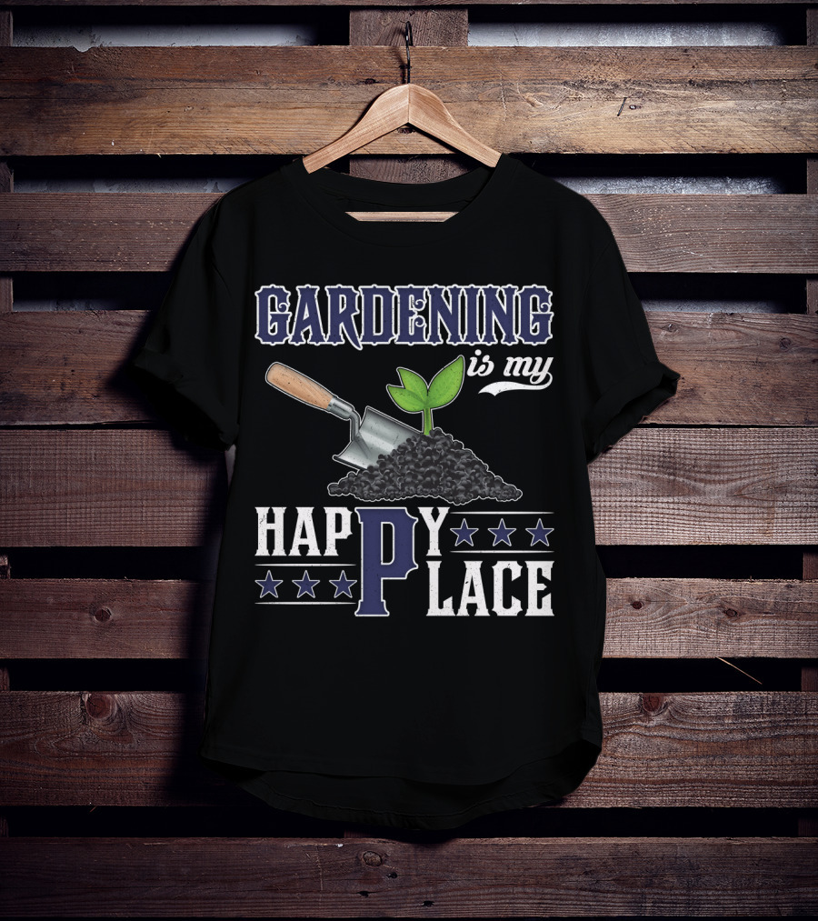 Gardening Is My Happy Place With Gardening Tools And Plants T-Shirt
