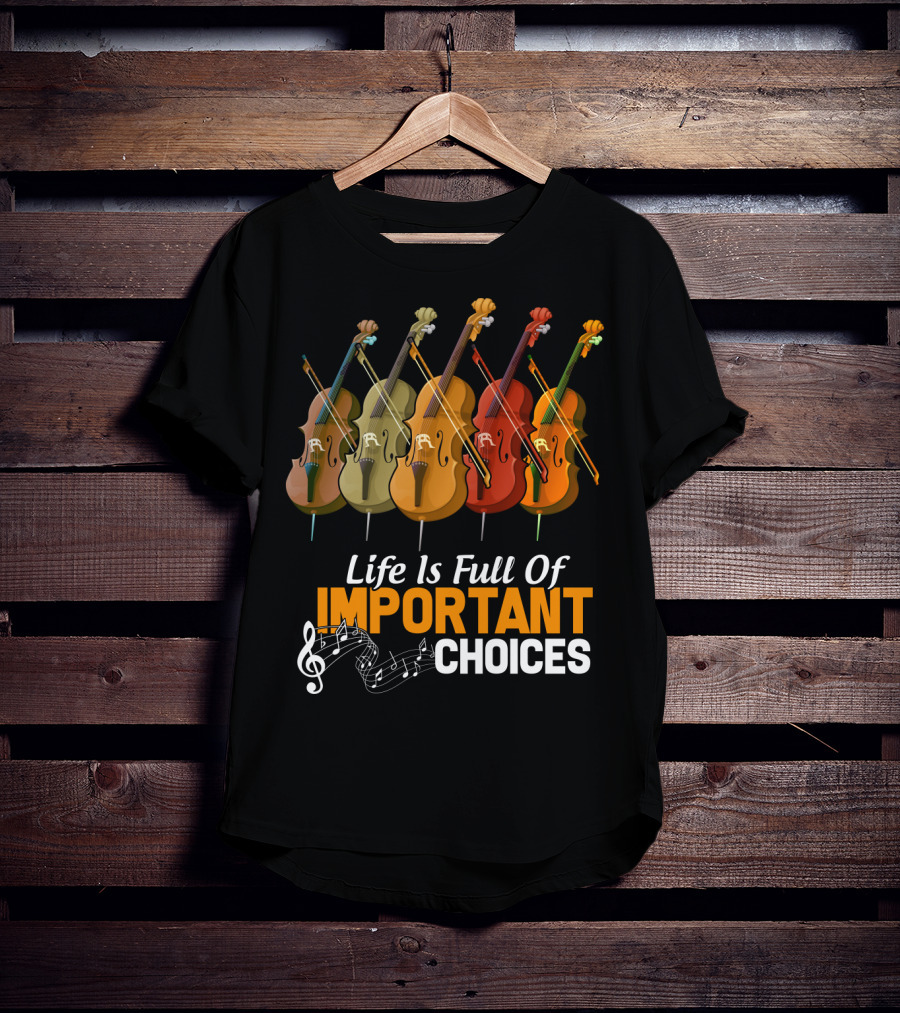 Life Is Full Of Important Choices Colorful Cello Music Notes T-Shirt