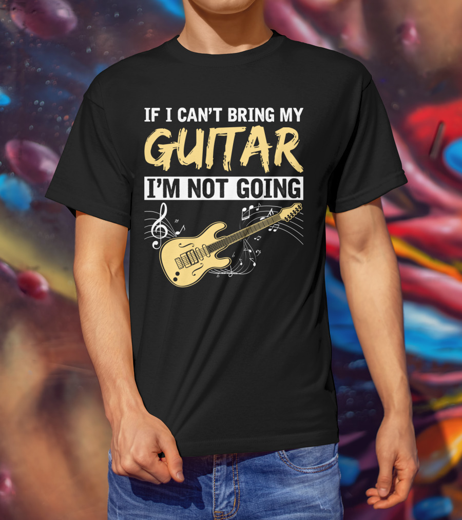 If I Can't Bring My Guitar I'm Not Going Musical Notes Electric Guitar Music Symbols T-Shirt