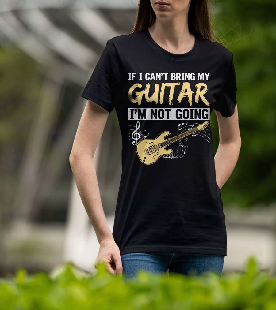 If I Can't Bring My Guitar I'm Not Going Musical Notes Electric Guitar Music Symbols T-Shirt