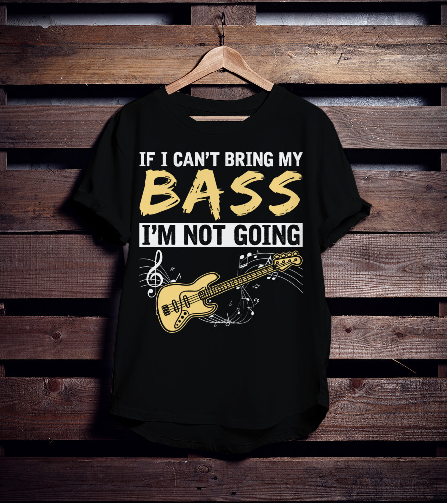 IF I CAN’T BRING MY BASS I’M NOT GOING Musically Illustrated Bass Guitar Notes T-Shirt