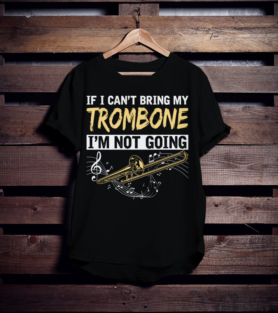 If I Can't Bring My Trombone I'm Not Going Music Notes Clef T-Shirt