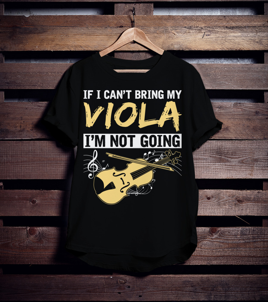 If I Can't Bring My Viola I'm Not Going Musical Notes Clef T-Shirt