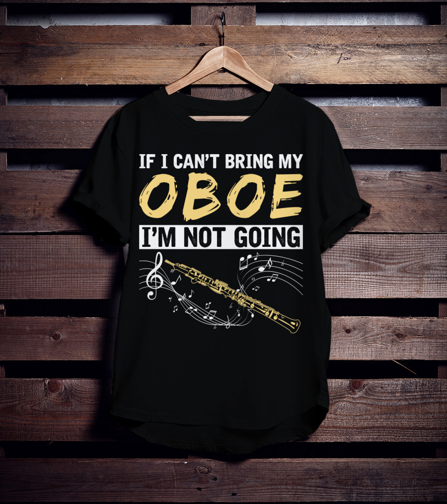 If I Can't Bring My Oboe I'm Not Going Music Notes T-Shirt