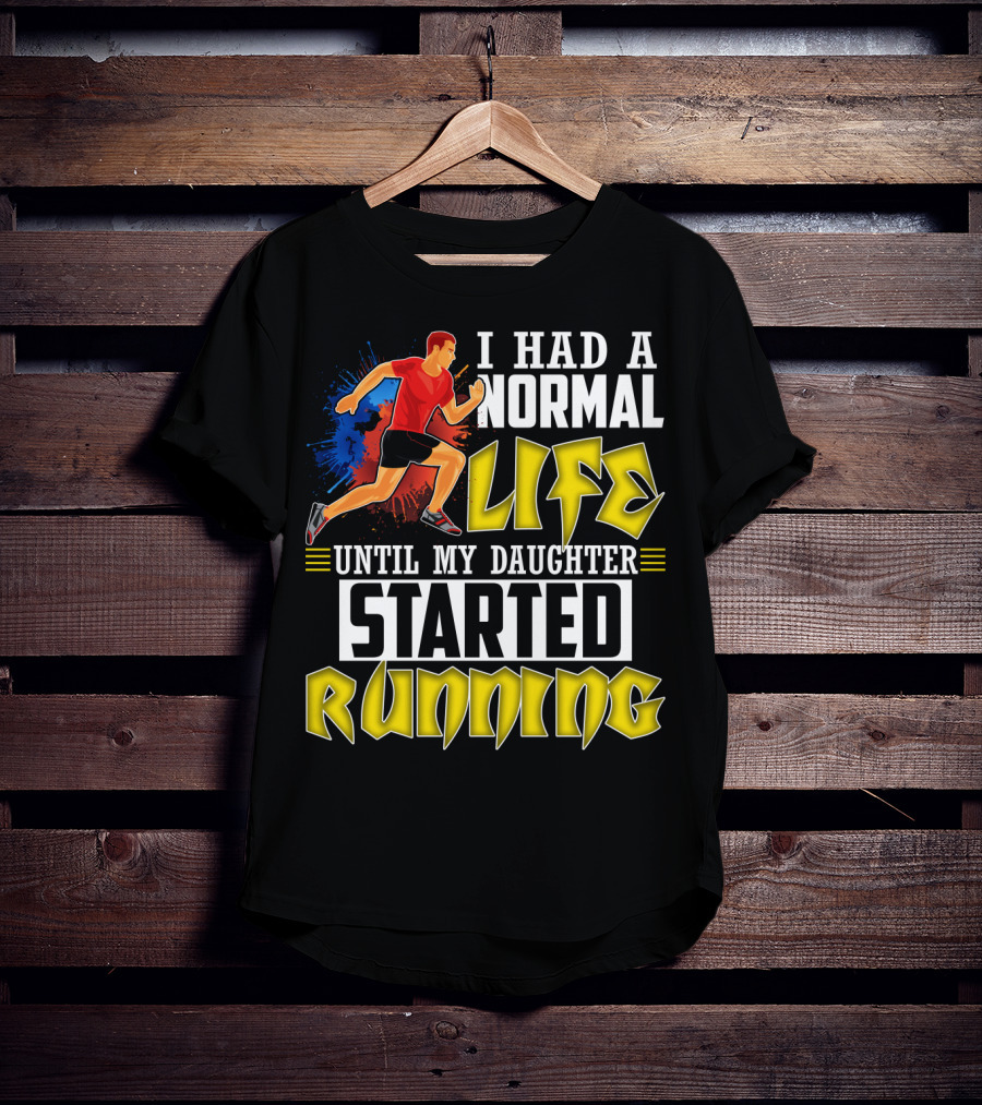 I Had A Normal Life Until My Daughter Started Running With Bold Athlete Illustration And Splash Background T-Shirt