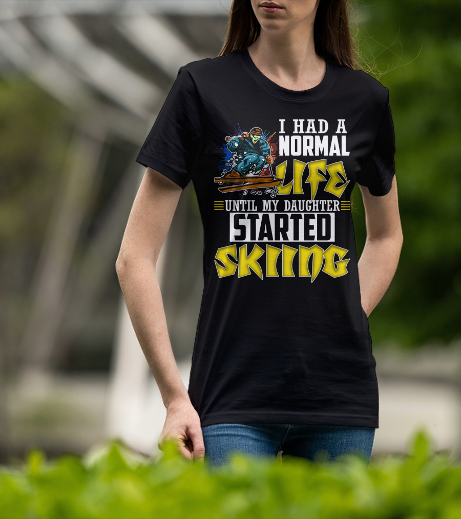 I Had A Normal Life Until My Daughter Started Skiing Masked Skier T-Shirt