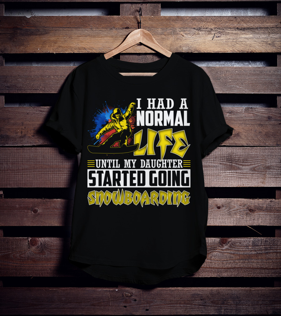 I Had A Normal Life Until My Daughter Started Going Snowboarding Snowboarder Art Explosion T-Shirt