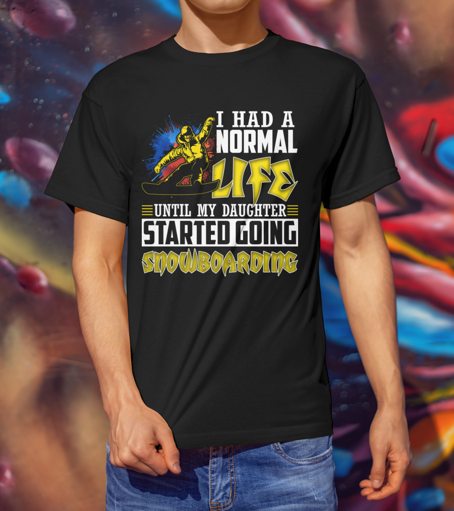 I Had A Normal Life Until My Daughter Started Going Snowboarding Snowboarder Art Explosion T-Shirt