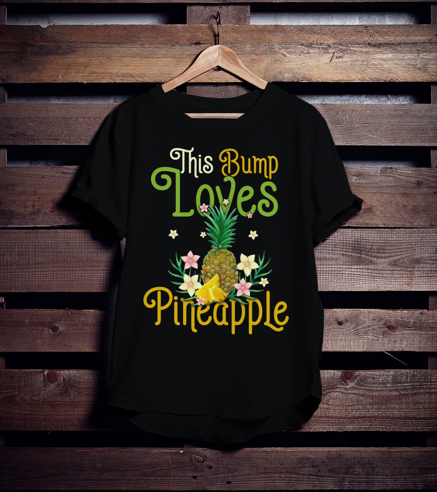 This Bump Loves Pineapple With Floral Accents And Tropical Fruit T-Shirt