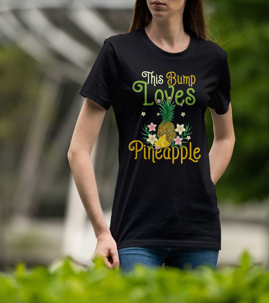 This Bump Loves Pineapple With Floral Accents And Tropical Fruit T-Shirt