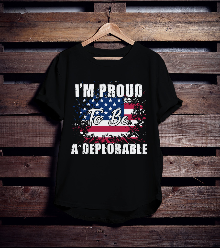 I'm Proud To Be A Deplorable American Flag T-Shirt