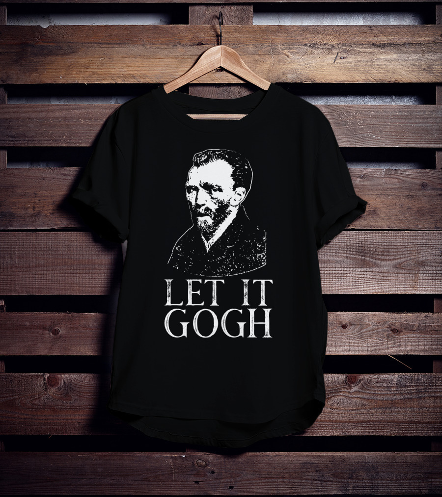 LET IT GOGH Vincent Van Gogh T-Shirt