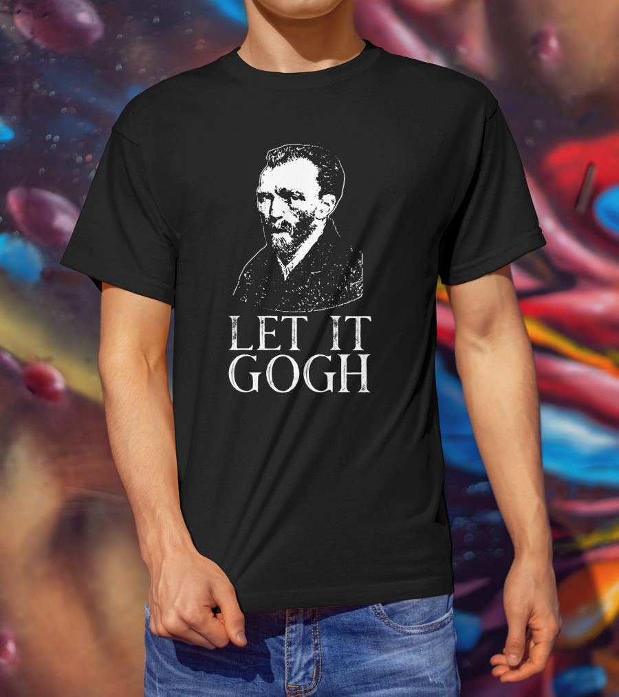 LET IT GOGH Vincent Van Gogh T-Shirt