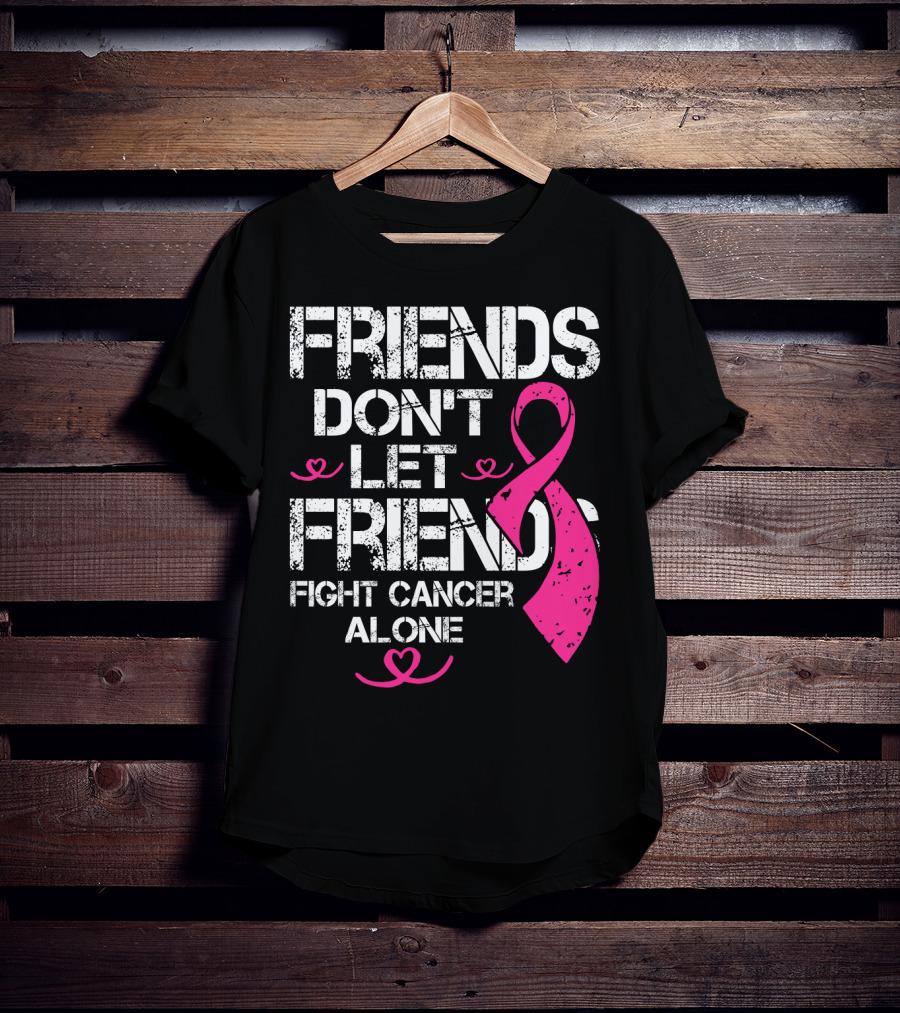 Friends Don't Let Friends Fight Cancer Alone Breast Cancer T-Shirt