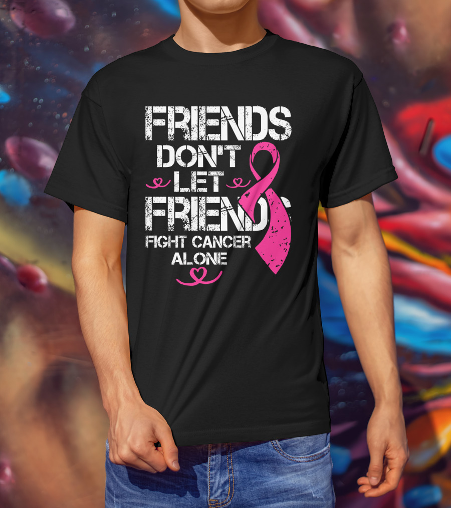 Friends Don't Let Friends Fight Cancer Alone Breast Cancer T-Shirt