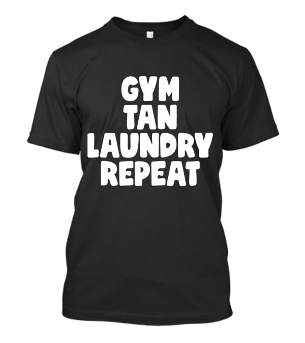 Gym Tan Laundry Repeat Jersey Shore Lifestyle T-Shirt