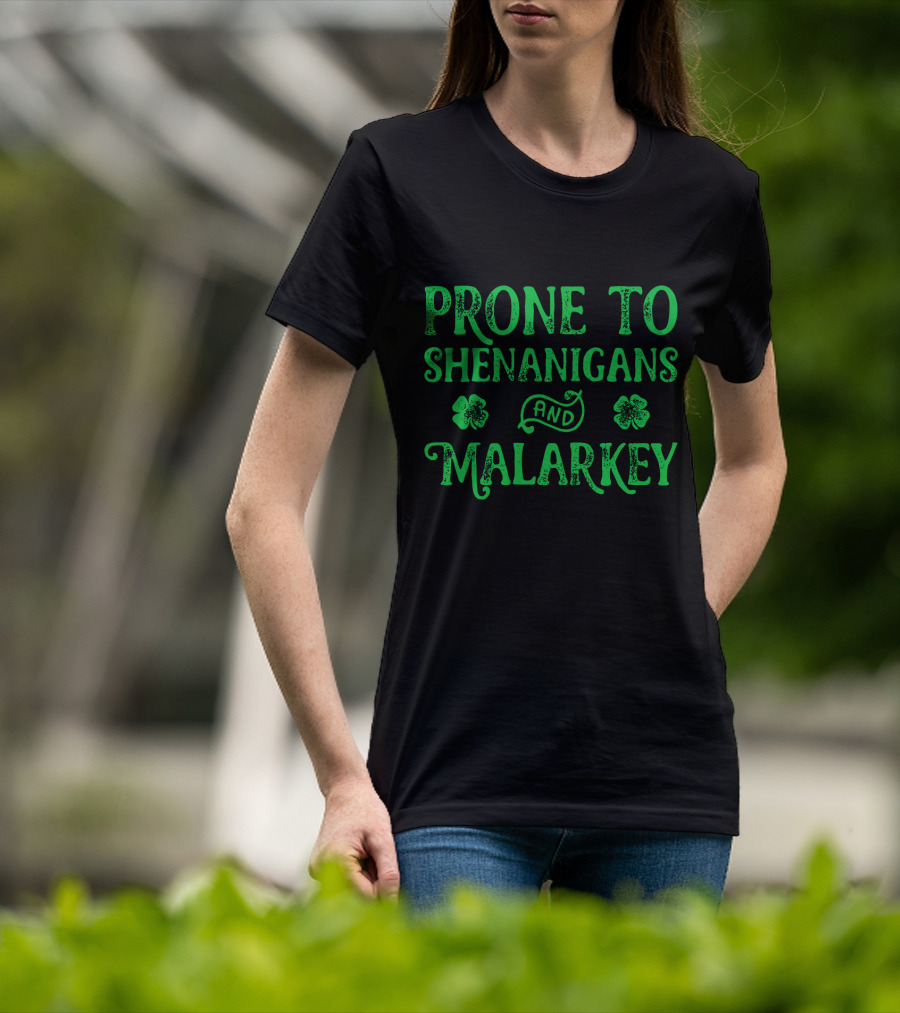 Prone To Shenanigans And Malarkey Clover Leaves T-Shirt