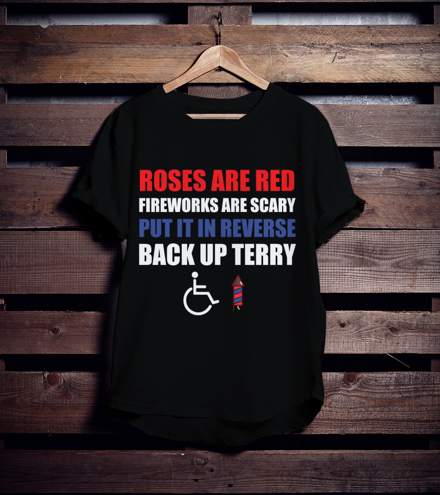 Roses Are Red Fireworks Are Scary Put It In Reverse Back Up Terry Fireworks Wheelchair T-Shirt