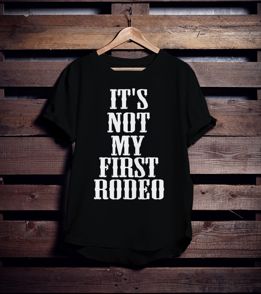 It's Not My First Rodeo New Awesome Holidays T-Shirt