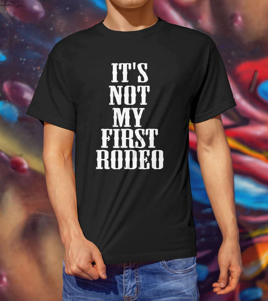 It's Not My First Rodeo New Awesome Holidays T-Shirt