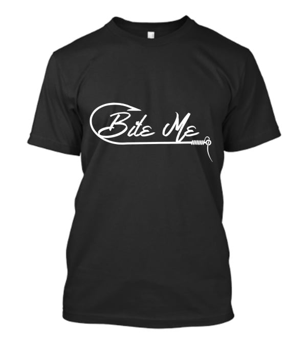 Bite Me Fish Hook Curve Text With Hook T-Shirt