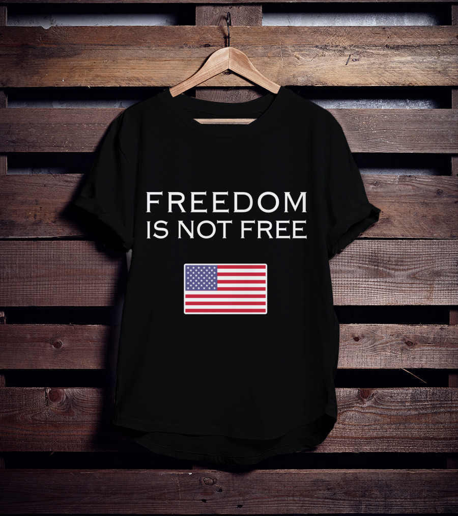 Freedom Is Not Free American Flag T-Shirt