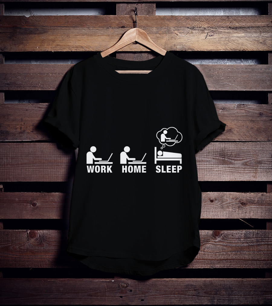 Work Home Sleep Workaholic Entrepreneur T-Shirt