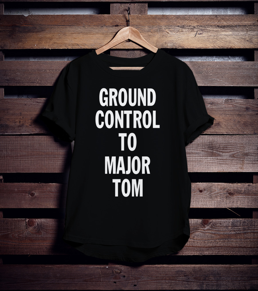 Ground Control To Major Tom Song Lyric Text T-Shirt