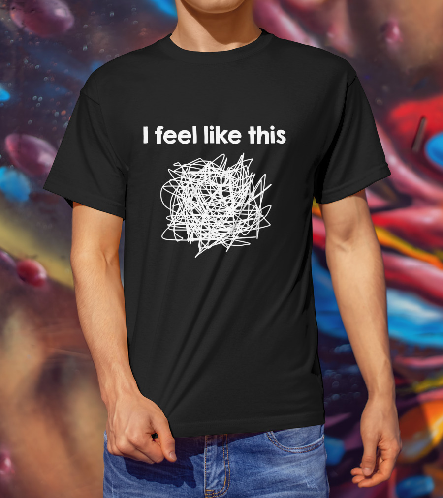 I Feel Like This Psychology Self Analyze Therapy Scribble Sketch T-Shirt