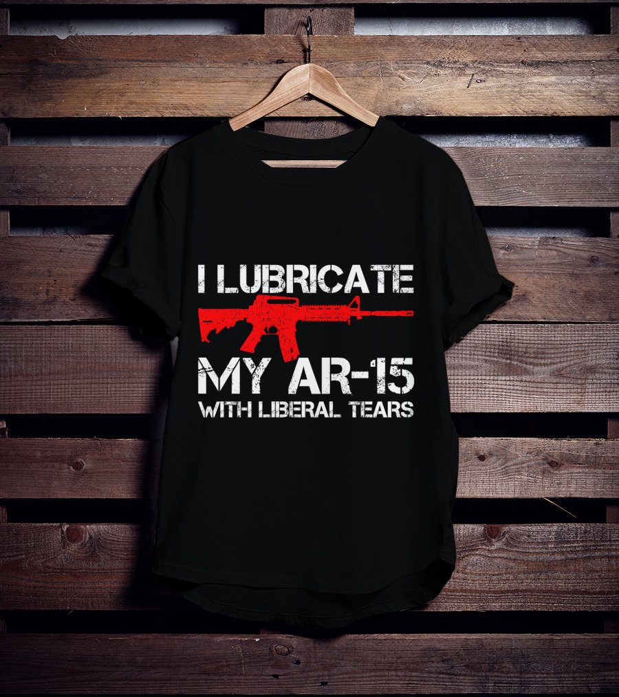 I Lubricate My AR-15 With Liberal Tears Red Rifle T-Shirt