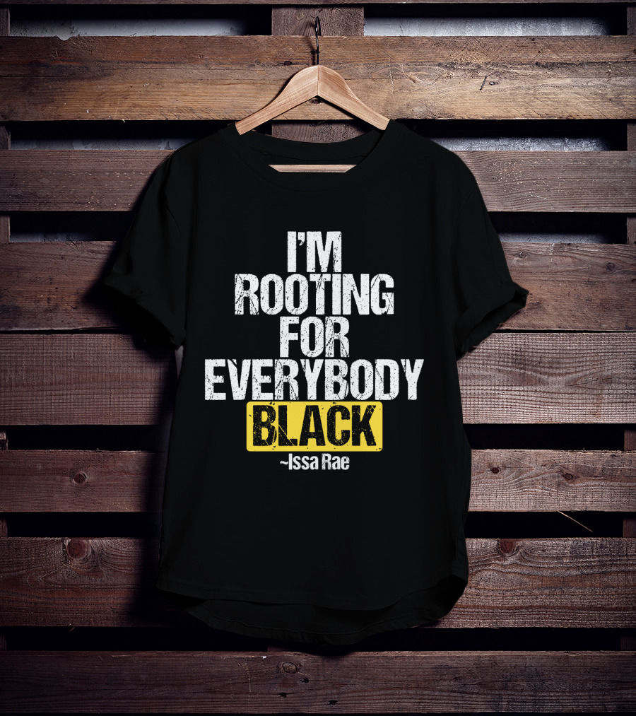 I'm Rooting For Everybody Black Issa Rae T-Shirt