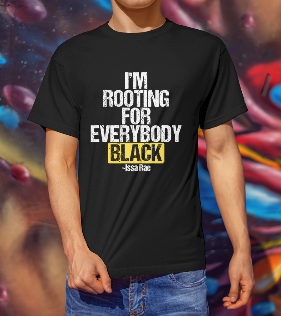 I'm Rooting For Everybody Black Issa Rae T-Shirt