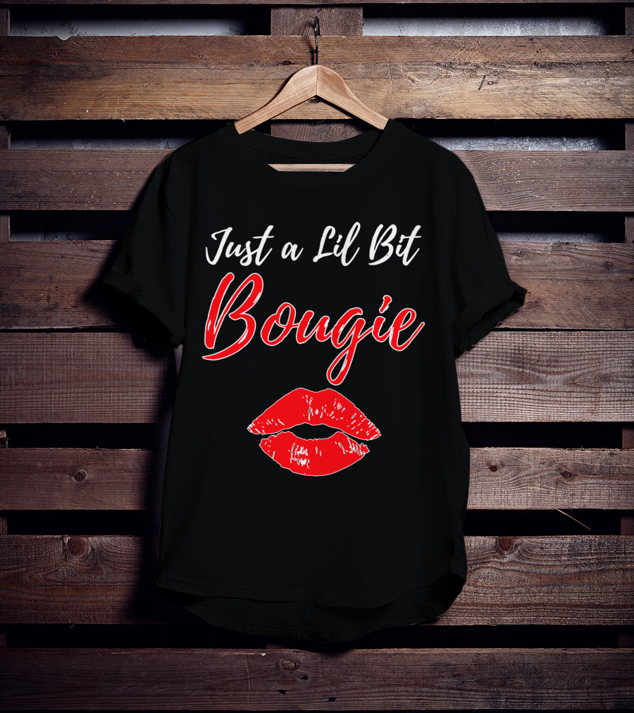 Just A Lil Bit Bougie With Red Lips Kiss T-Shirt