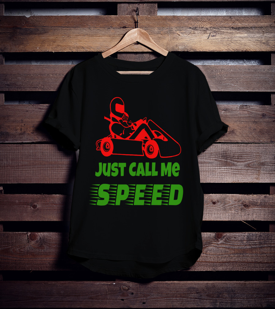 Just Call Me Speed Go Kart Racing Fun T-Shirt