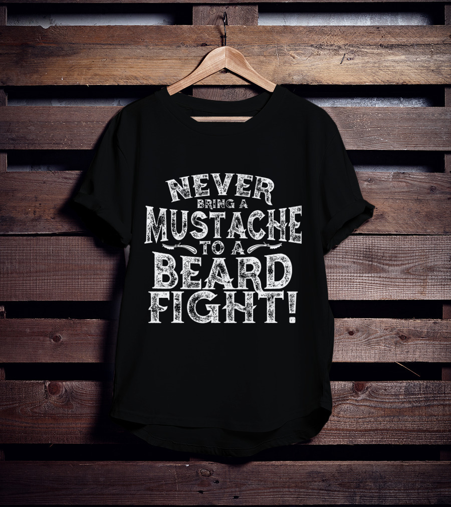 Never Bring A Mustache To A Beard Fight Men's Humor T-Shirt